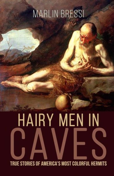 Cover for Marlin Bressi · Hairy men in Caves: True Stories of America's Most Colorful Hermits (Paperback Book) (2015)