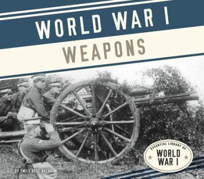 Cover for Emily Rose Oachs · World War I Weapons (Hardcover Book) (2015)