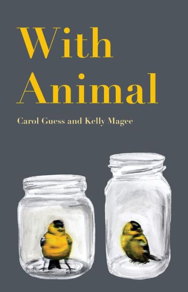 Cover for Carol Guess · With Animal (Paperback Book) (2015)