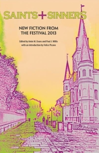 Cover for Ed. Amie M. Evans and Paul J. Willis · Saints+Sinners 2013: New Fiction from the Festival (Paperback Book) (2013)