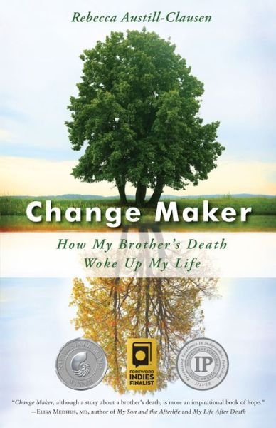 Cover for Rebecca Austill-Clausen · Change Maker: How My Brother’s Death Woke Up My Life (Pocketbok) (2016)