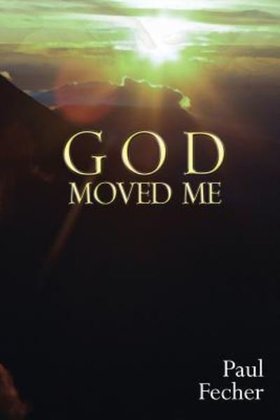 Cover for Paul Fecher · God Moved Me (Paperback Book) (2015)