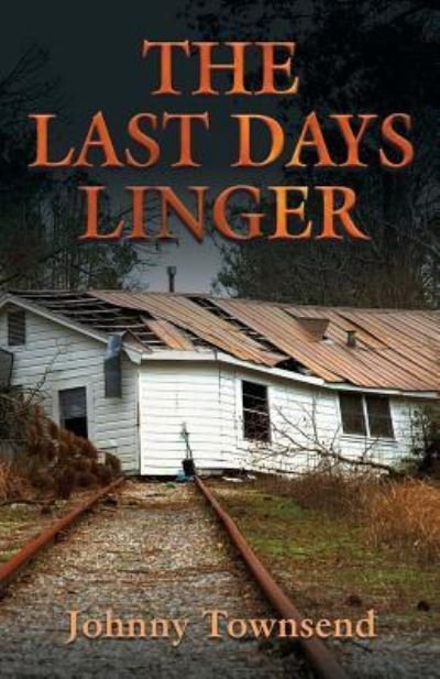 Cover for Johnny Townsend · The Last Days Linger (Paperback Book) (2017)