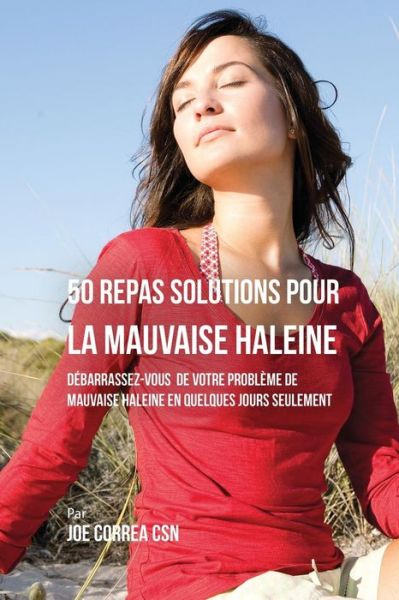 Cover for Joe Correa · 50 Recettes Contre la Mauvaise Haleine (Paperback Book) (2016)