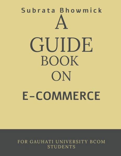 Guide Book on E-Commerce - Subrata Bhowmick - Książki - Notion Press - 9781639570300 - 7 czerwca 2021