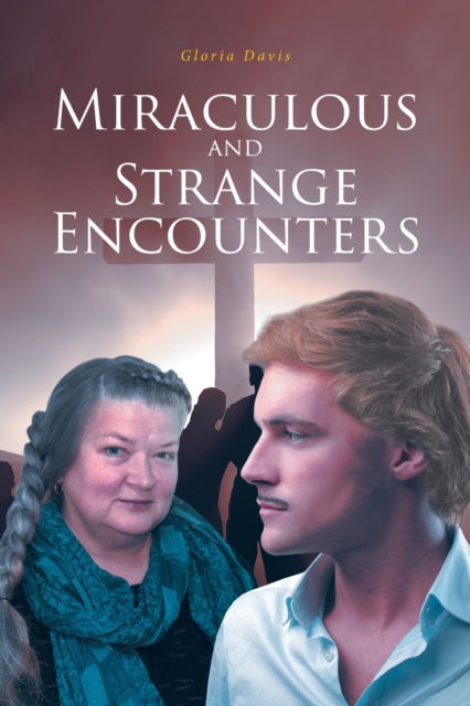 Cover for Gloria Davis · Miraculous and Strange Encounters (Paperback Bog) (2022)