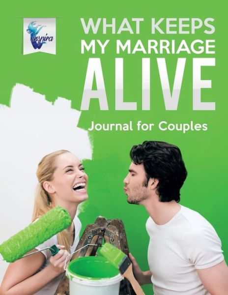 Cover for Planners &amp; Notebooks Inspira Journals · What Keeps My Marriage Alive Journal for Couples (Paperback Book) (2019)