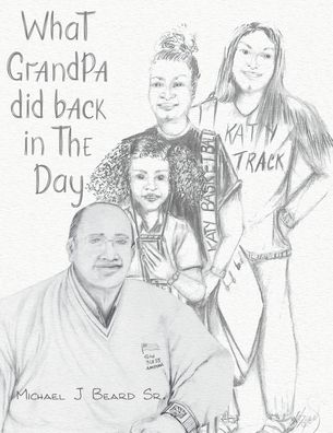 Cover for Sr Michael J Beard · What Grandpa Did Back in the Day (Paperback Book) (2020)