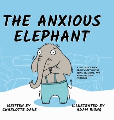 Cover for Charlotte Dane · The Anxious Elephant (Hardcover Book) (2021)