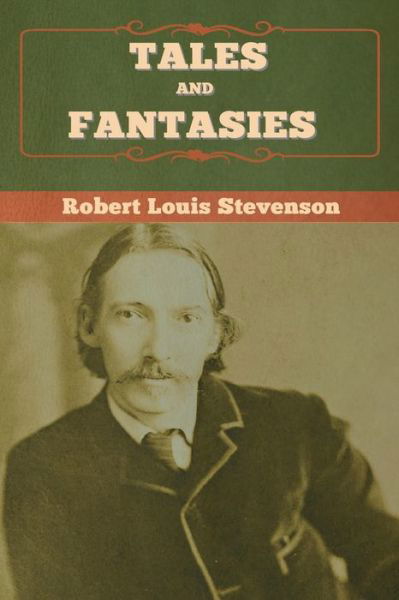 Tales and Fantasies - Robert Louis Stevenson - Libros - Bibliotech Press - 9781647995300 - 25 de mayo de 2020