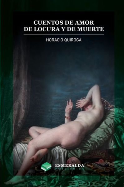 Cover for Horacio Quiroga · Cuentos de Amor de Locura y de Muerte (Buch) (2022)