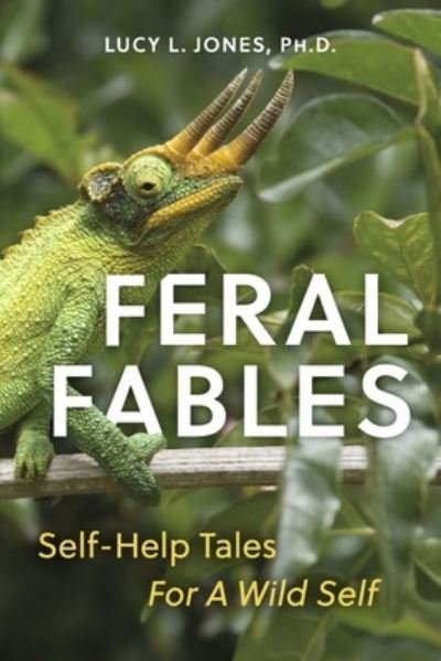 Cover for Lucy Jones · Feral Fables: Self-Help Tales For A Wild Self (Paperback Bog) (2022)
