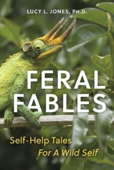 Cover for Lucy Jones · Feral Fables: Self-Help Tales For A Wild Self (Paperback Book) (2022)