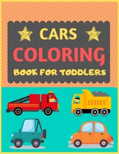 Cover for Dipas Press · Cars Coloring Book for Toddlers : Cool cars and vehicles trucks coloring book for kids &amp; toddlers -trucks and cars for preschooler-coloring book for boys, girls, fun activity book for kids ages 2-4 4-8 (Pocketbok) (2019)