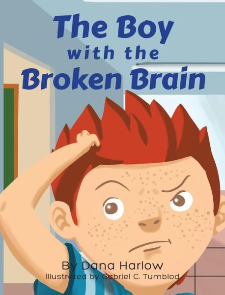 Cover for Dana Harlow · The Boy with the Broken Brain (Hardcover Book) (2015)