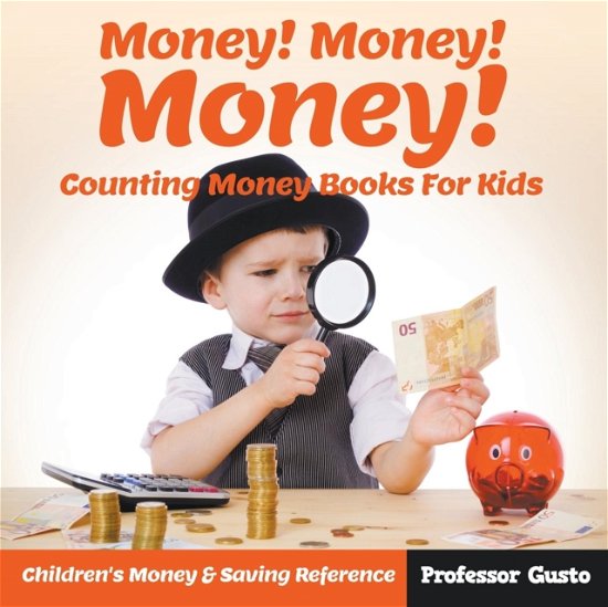 Cover for Professor Gusto · Money! Money! Money! - Counting Money Books For Kids (Taschenbuch) (2016)