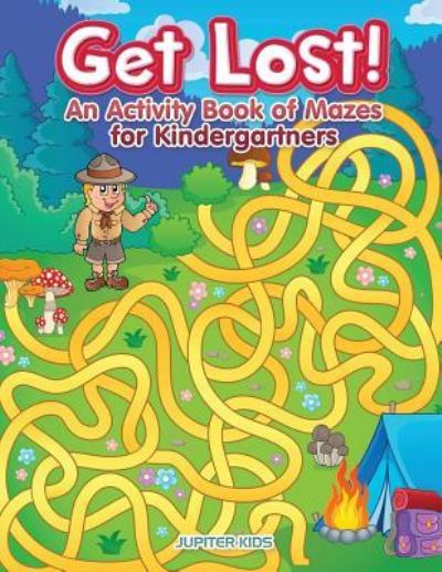 Cover for Jupiter Kids · Get Lost! An Activity Book for Kindergartners of Mazes (Paperback Book) (2017)