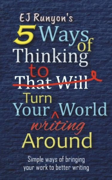 Cover for Ej Runyon · 5 Ways of Thinking to Turn Your Writing World Around (Paperback Book) (2018)