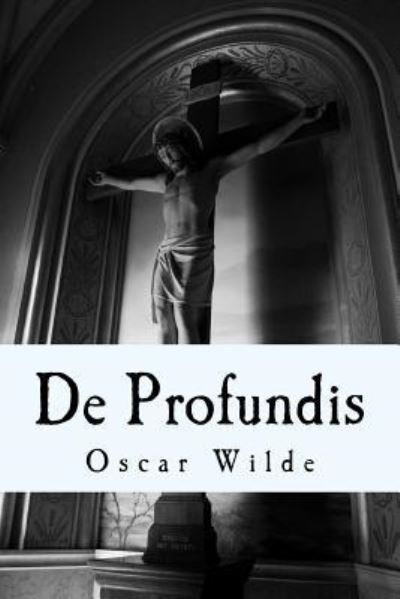 De Profundis - Oscar Wilde - Książki - Createspace Independent Publishing Platf - 9781719153300 - 1 maja 2018