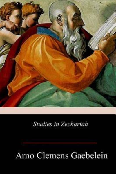 Cover for Arno Clemens Gaebelein · Studies in Zechariah (Paperback Book) (2018)