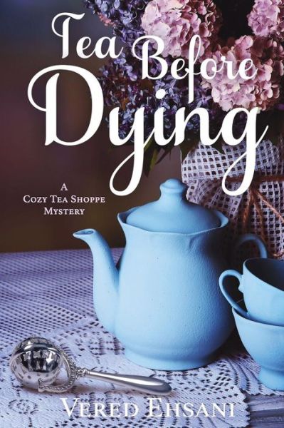 Cover for Vered Ehsani · Tea before Dying (Paperback Book) (2018)