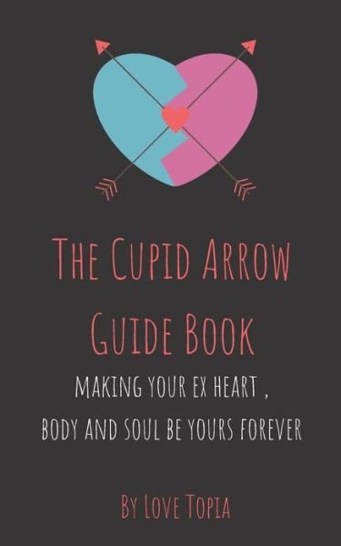 Cover for Get Ex Back · The Cupid Arrow Guide Book (Pocketbok) (2018)