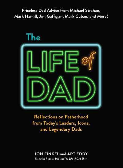 Cover for Jon Finkel · The Life of Dad: Reflections on Fatherhood from Today's Leaders, Icons, and Legendary Dads (Hardcover Book) (2019)