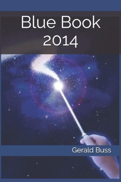 Blue Book 2014 - Gerald a Buss - Kirjat - Createspace Independent Publishing Platf - 9781729660300 - torstai 6. joulukuuta 2018