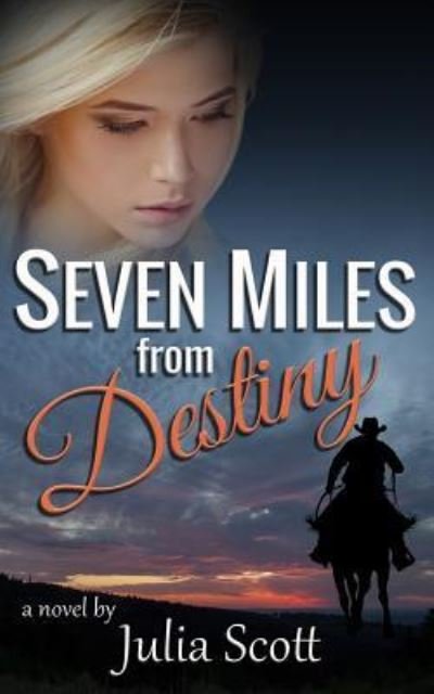 Cover for Julia Scott · Seven Miles from Destiny (Pocketbok) (2018)