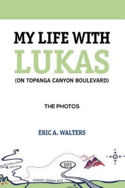 Cover for Eric Walters · My Life with Lukas (on Topanga Canyon Boulevard): The Photos (Bok) (2018)
