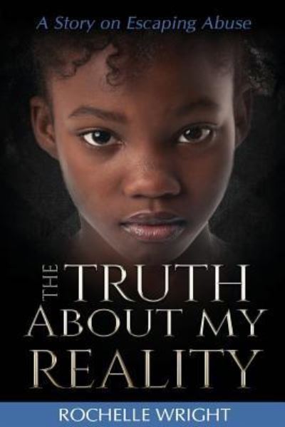 Cover for Rochelle Wright · The Truth About My Reality (Paperback Book) (2019)