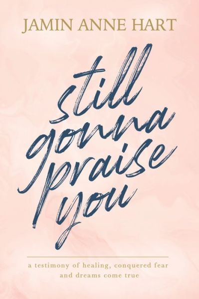 Cover for Jamin Anne Hart · Still Gonna Praise You (Paperback Book) (2020)