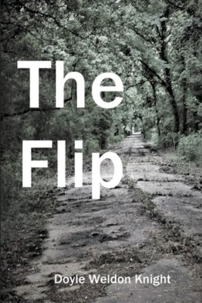 Cover for Doyle Weldon Knight · The Flip (Paperback Book) (2020)