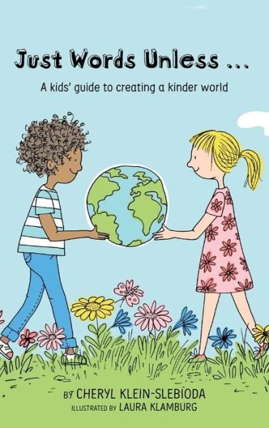 Cover for Cheryl Klein Slebioda · Just Words Unless...: A kids' guide to creating a kinder world (Inbunden Bok) (2020)