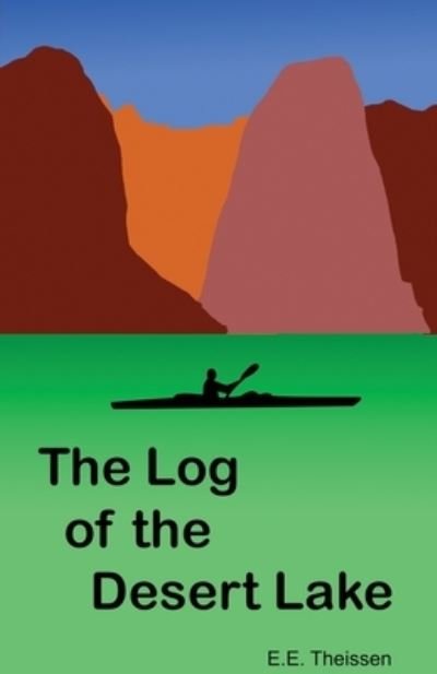 E E Theissen · The Log of the Desert Lake (Paperback Bog) (2020)