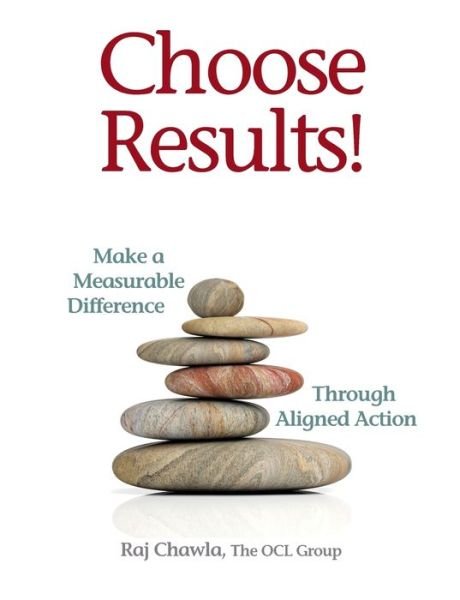Cover for Raj Chawla · Choose Results! Make a Measurable Difference Through Aligned Action (Taschenbuch) (2021)