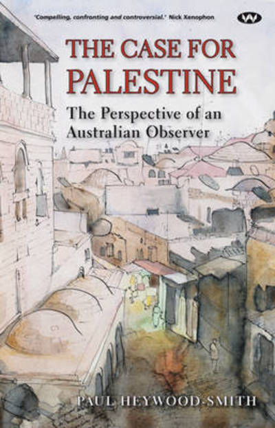 Cover for Paul Heywood-smith · The Case for Palestine: the Perspective of an Australian Observer (Paperback Book) (2014)