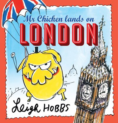 Cover for Leigh Hobbs · Mr Chicken Lands on London (Paperback Book) (2016)