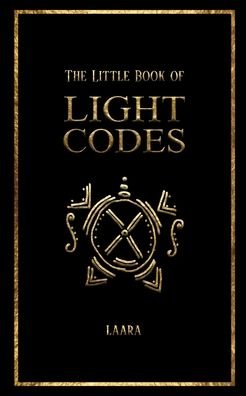 The Little Book of Light Codes - Laara - Books - Peacock Wisdom Publishing - 9781777094300 - January 27, 2020