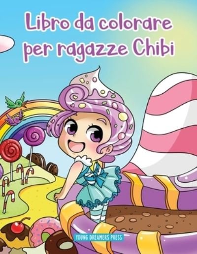 Cover for Young Dreamers Press · Libro da colorare per ragazze Chibi: Libro Anime da colorare per bambini di 6-8, 9-12 anni - Album Da Colorare Per Bambini (Paperback Book) (2020)