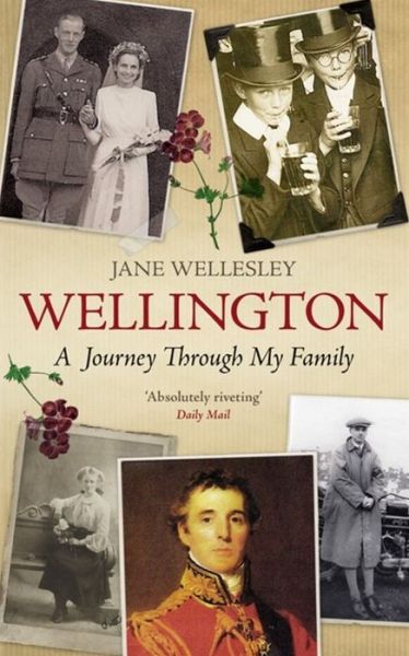 Cover for Lady Jane Wellesley · Wellington: A Journey Through My Family (Paperback Book) (2015)