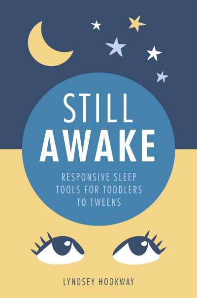 Cover for Lyndsey Hookway · Still Awake: Responsive sleep tools for toddlers to tweens (Paperback Book) (2021)