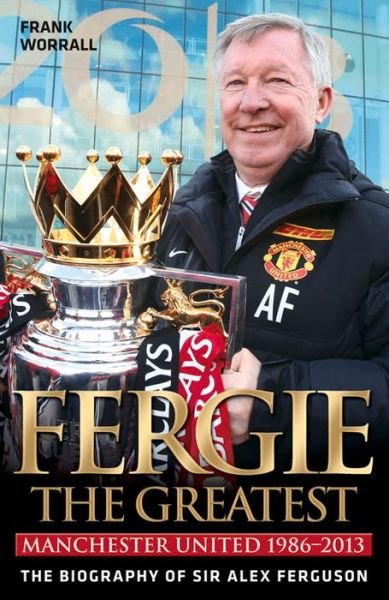 Cover for Frank Worrall · Fergie, the Greatest (Hardcover bog) (2013)