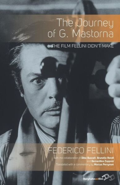 The Journey of G. Mastorna: The Film Fellini Didn't Make - Federico Fellini - Bøker - Berghahn Books - 9781782382300 - 1. august 2013