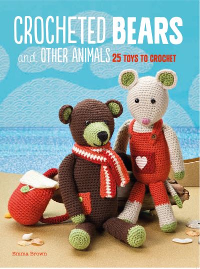 Cover for Emma Brown · Crocheted Bears and Other Animals 25 Toys to Crochet (Book) (2017)