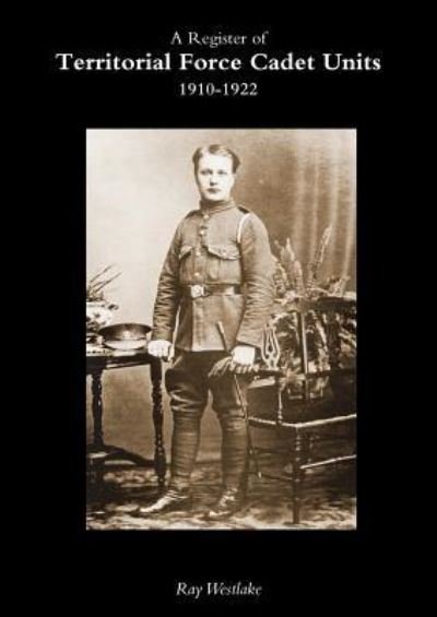 Cover for Ray a Westlake · A Register of TERRITORIAL FORCE CADET UNITS 1910-1922 (Pocketbok) (2019)