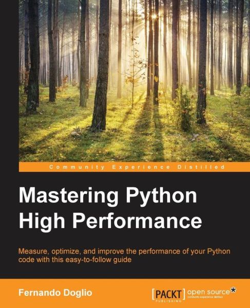 Mastering Python High Performance - Fernando Doglio - Bøger - Packt Publishing Limited - 9781783989300 - 12. september 2015