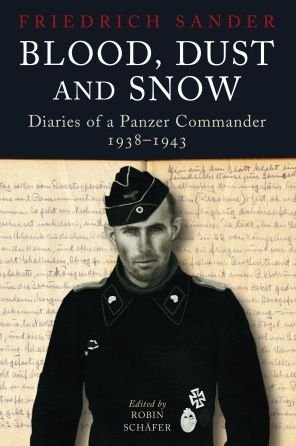 Cover for Robin Schafer · Blood, Dust &amp; Snow: Diaries of a Panzer Commander in Germany and on the Eastern Front (Gebundenes Buch) (2022)