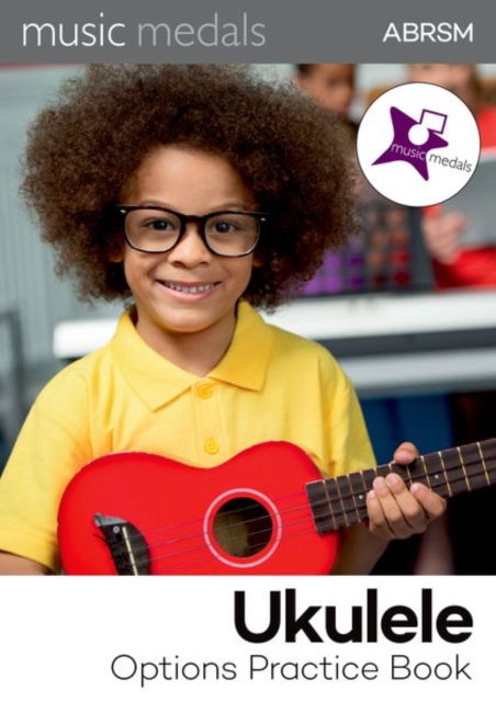 Music Medals Ukulele Options Practice Book - ABRSM Music Medals - Abrsm - Books - Associated Board of the Royal Schools of - 9781786016300 - September 26, 2024