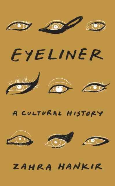 Cover for Zahra Hankir · Eyeliner: A Cultural History (Inbunden Bok) (2023)